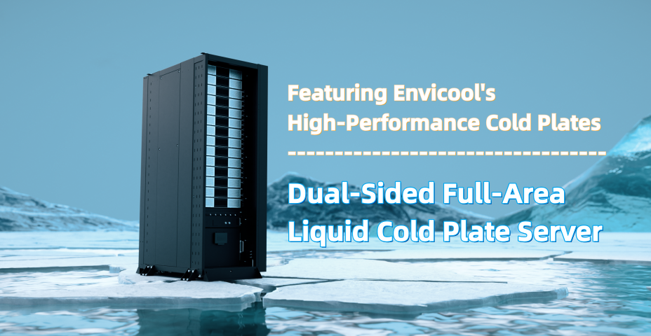 The First Dual-Sided All-Area Liquid Cold Plate Server Released, Featuring Envicool High-Performance Cold Plates