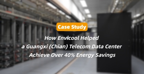 Envicool Energy Efficiency Retrofit Solution Delivers Over 40% Energy Savings at a Telecom Operator's Data Center in Guangxi, China